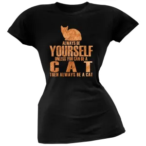 Always Be Yourself Cat Black Juniors Soft T-Shirt