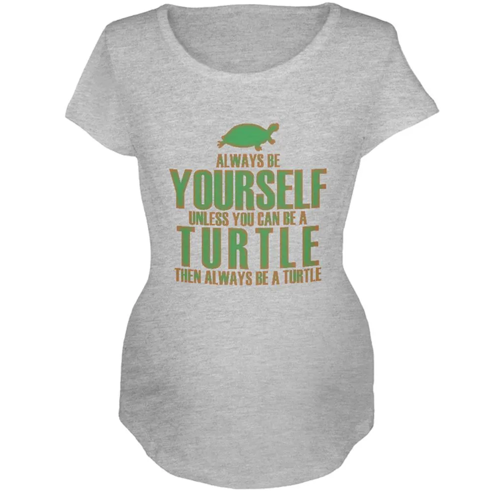 Always Be Yourself Turtle Maternity Soft T Shirt