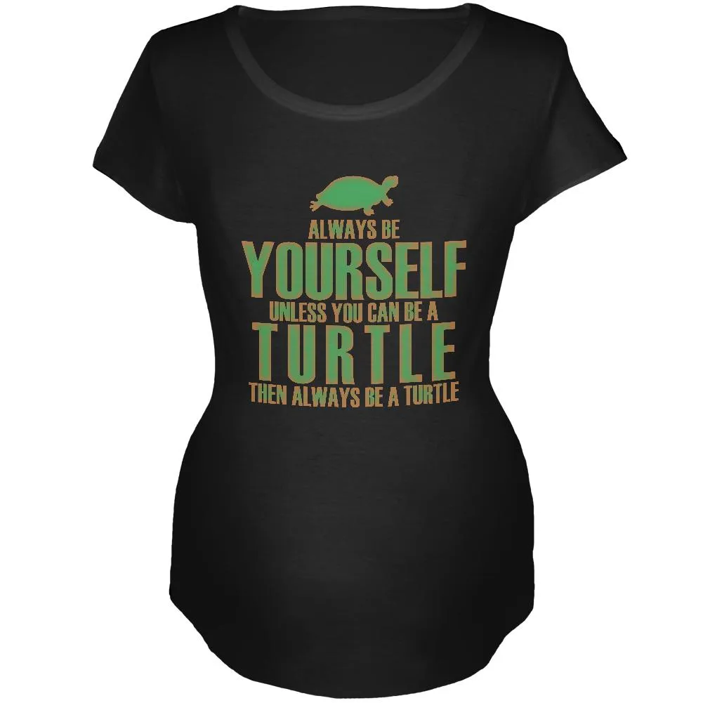 Always Be Yourself Turtle Maternity Soft T Shirt