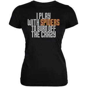 Play With Spiders Burn Crazy Juniors Soft T Shirt